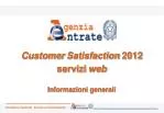 Customer Satisfaction 2012 servizi web Informazioni generali - slide 1