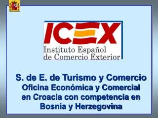 S. de E. de Turismo y Comercio Oficina Económica y Comercial en Croacia con competencia en
