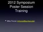 2012 Symposium Poster Session Training - slide 1