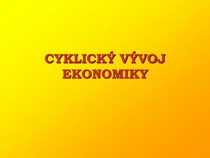 cyklick v voj ekonomiky