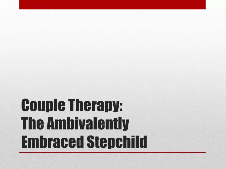 couple therapy the ambivalently embraced stepchild