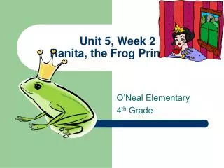 Unit 5, Week 2 Ranita, the Frog Princess