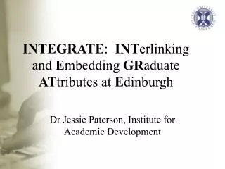 INTEGRATE : INT erlinking and E mbedding GR aduate AT tributes at E dinburgh