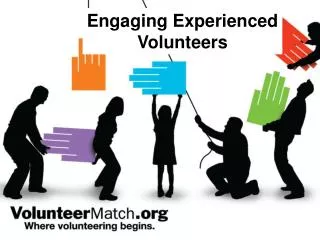 Engaging Experienced Volunteers