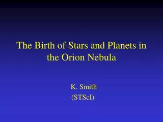 The Birth of Stars and Planets in the Orion Nebula