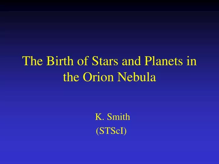 the birth of stars and planets in the orion nebula