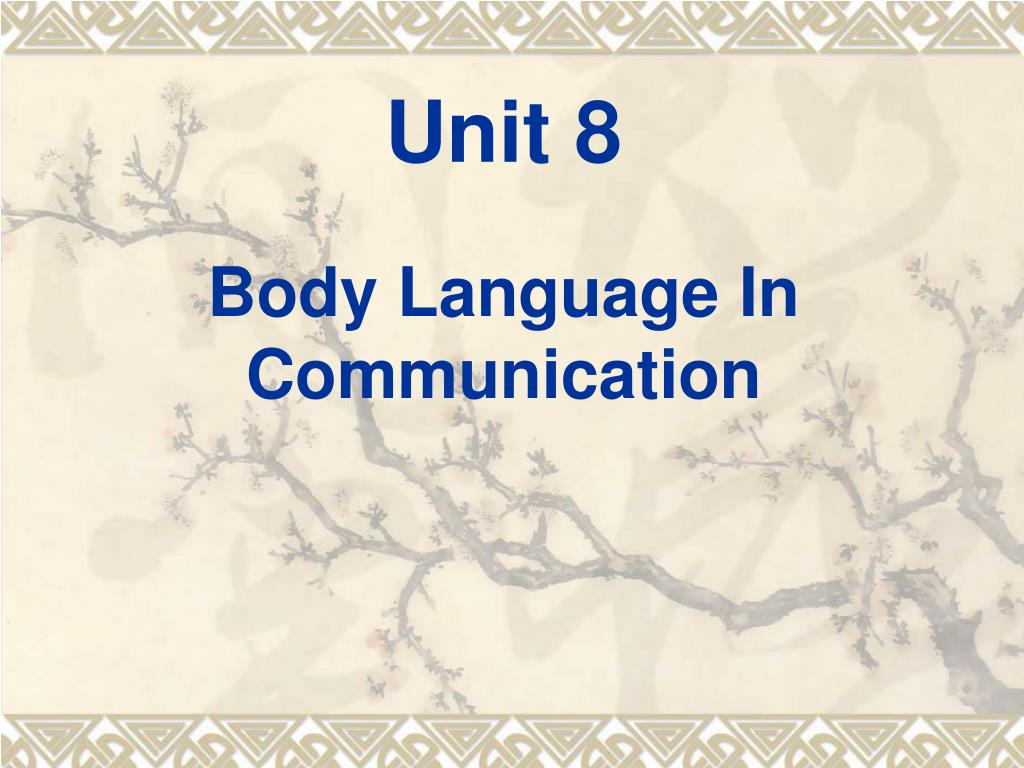 PPT - Unit 8 Body Language In Communication PowerPoint Presentation ...