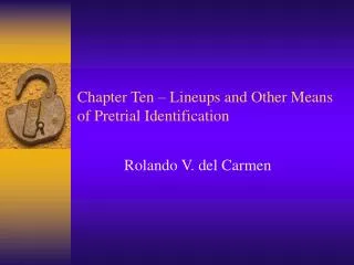 Chapter Ten – Lineups and Other Means of Pretrial Identification