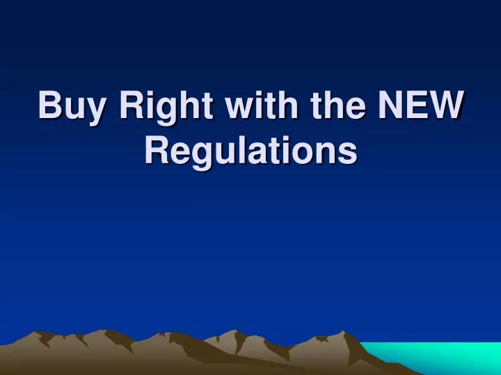 buy right with the new regulations