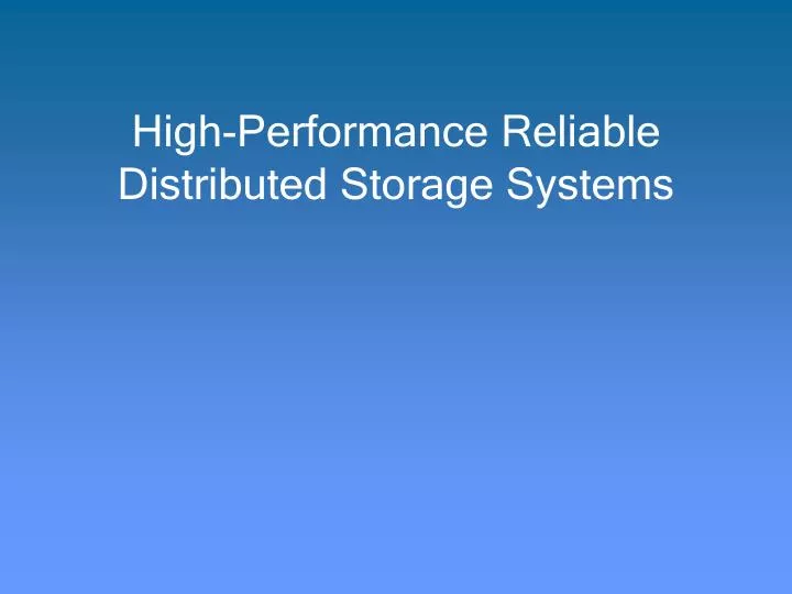 high performance reliable distributed storage systems