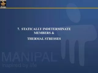 7. STATICALLY INDETERMINATE MEMBERS &amp; THERMAL STRESSES