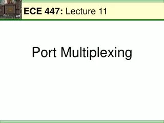 ECE 447: Lecture 11