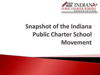 Snapshot of the Indiana Public Charter School Movement
