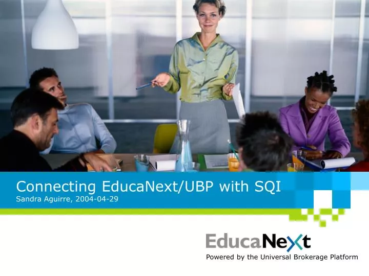 connecting educanext ubp with sqi sandra aguirre 2004 04 29
