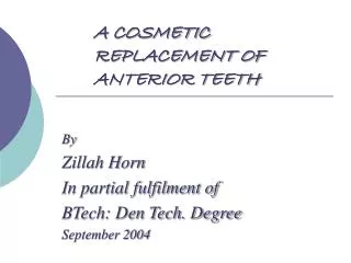 A COSMETIC 			 	 REPLACEMENT OF ANTERIOR TEETH