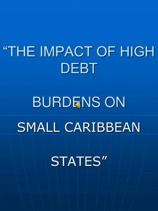 “THE IMPACT OF HIGH DEBT BURDENS ON