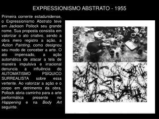 EXPRESSIONISMO ABSTRATO - 1955