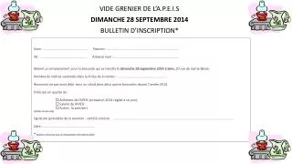 VIDE GRENIER DE L’A.P.E.I.S DIMANCHE 28 SEPTEMBRE 2014 BULLETIN D’INSCRIPTION*