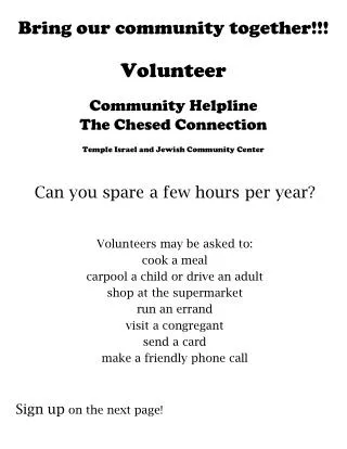 Can you spare a few hours per year? Volunteers may be asked to: cook a meal