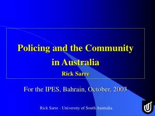 Policing and the Community in Australia Rick Sarre