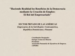 SECTOR PRIVADO DE LAS AMÉRICAS Empresarios de la Sub-Región: Centroamérica,