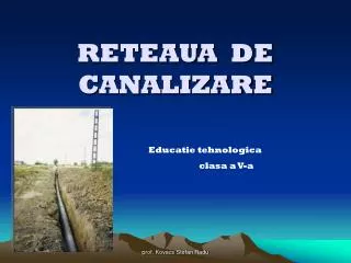 RETEAUA DE CANALIZARE