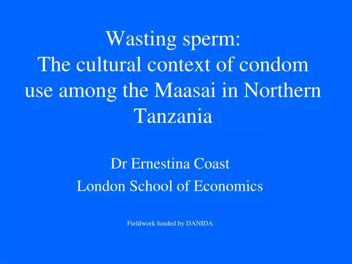 wasting sperm the cultural context of condom use among the maasai in northern tanzania