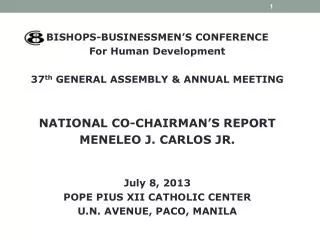 BISHOPS-BUSINESSMEN’S CONFERENCE For Human Development 37 th GENERAL ASSEMBLY &amp; ANNUAL MEETING