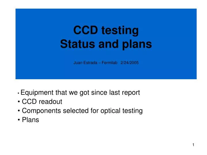 ccd testing status and plans juan estrada fermilab 2 24 2005
