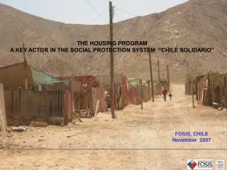 THE HOUSING PROGRAM A KEY ACTOR IN THE SOCIAL PROTECTION SYSTEM “CHILE SOLIDARIO”