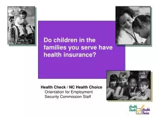 Do children in the families you serve have health insurance?