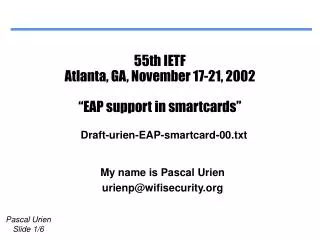 55th IETF Atlanta, GA, November 17-21, 2002 “EAP support in smartcards”