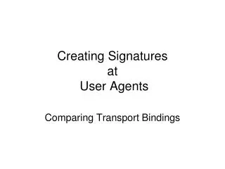 Creating Signatures at User Agents
