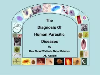 The Diagnosis Of Human Parasitic Diseases By Ban Abdul Wahhab Abdul Rahman AL- Gailani
