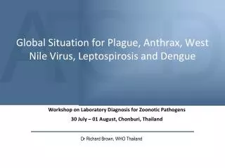 Global Situation for Plague, Anthrax, West Nile Virus, Leptospirosis and Dengue