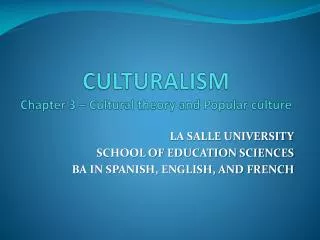CULTURALISM Chapter 3 – Cultural theory and Popular cultur e