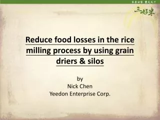 Reduce food losses in the rice milling process by using grain driers &amp; silos