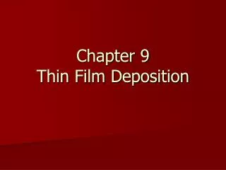 Chapter 9 Thin Film Deposition