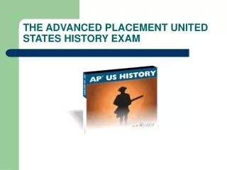THE ADVANCED PLACEMENT UNITED STATES HISTORY EXAM