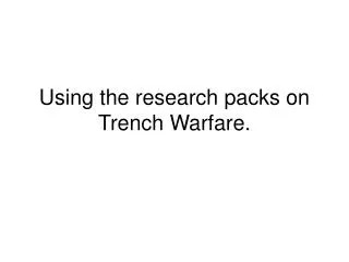 Using the research packs on Trench Warfare.