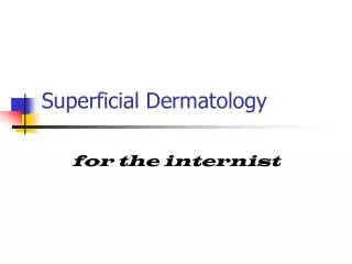 Superficial Dermatology