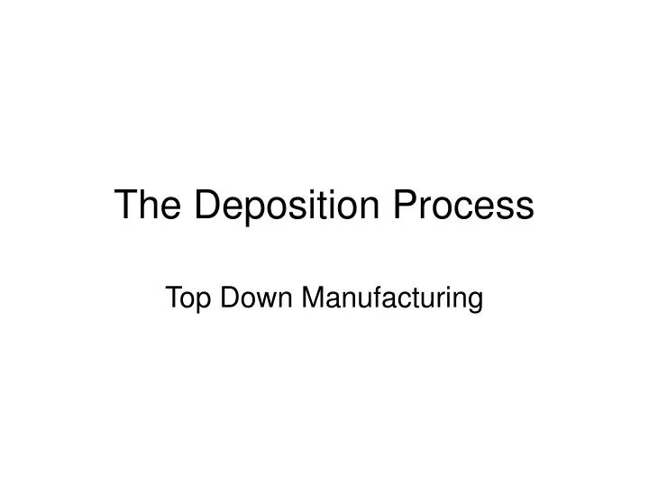 the deposition process