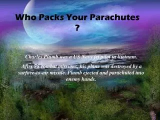 Who Packs Your Parachutes ?