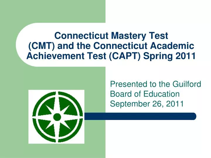connecticut mastery test cmt and the connecticut academic achievement test capt spring 2011
