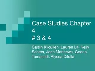 Case Studies Chapter 4 # 3 &amp; 4