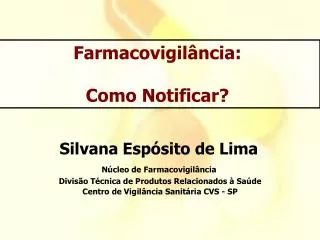 Silvana Espósito de Lima Núcleo de Farmacovigilância
