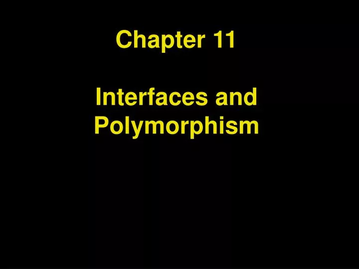 chapter 11 interfaces and polymorphism