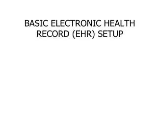 BASIC ELECTRONIC HEALTH RECORD (EHR) SETUP