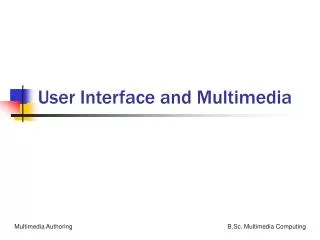 User Interface and Multimedia