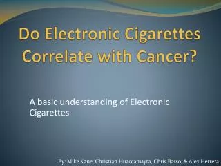 Do Electronic Cigarettes Correlate with Cancer?
